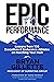 EPIC Performance: Lessons from 100 Executives and Endurance Athletes on Reaching Your Peak