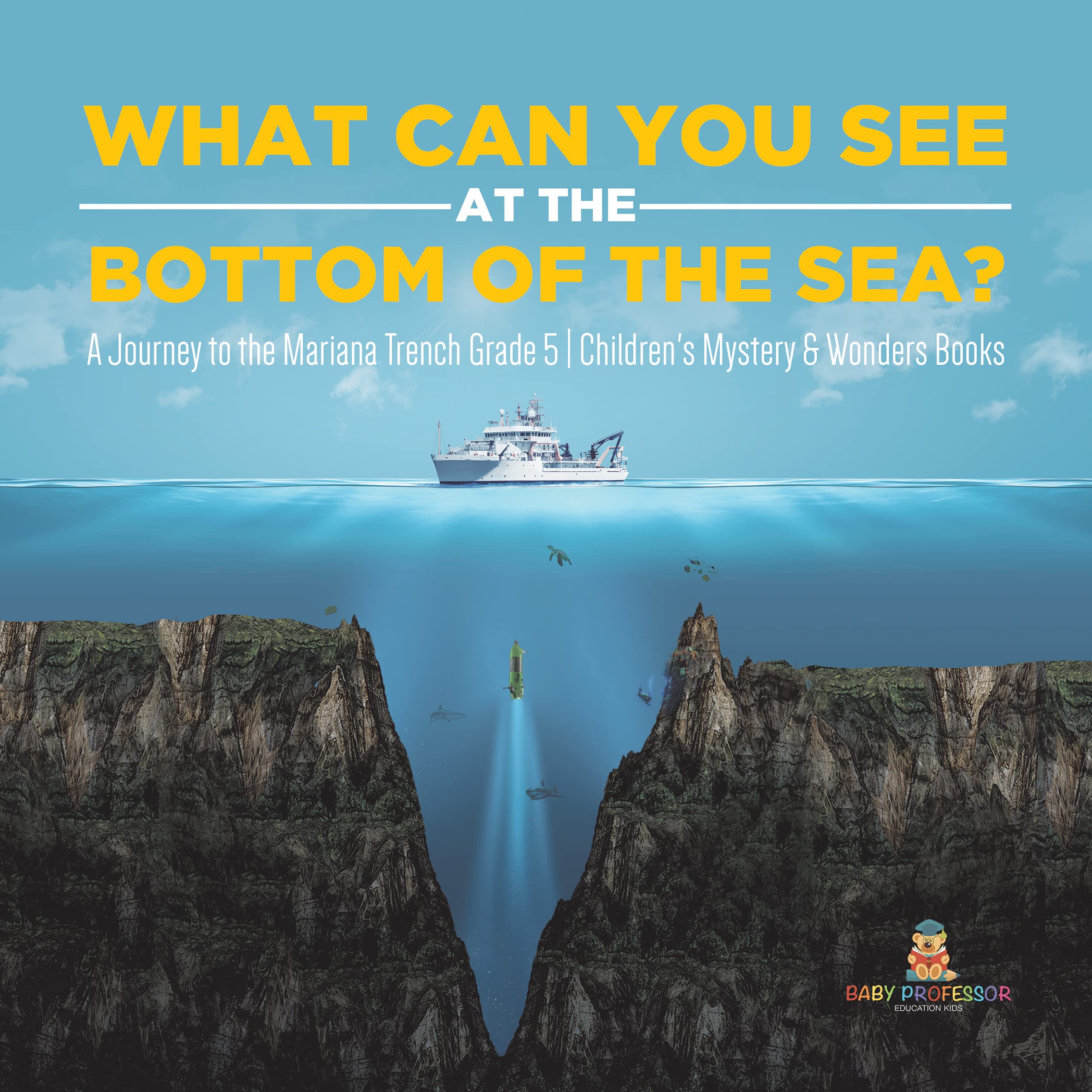 What Can You See in the Bottom of the Sea? A Journey to the Mariana Trench Grade 5 | Children's Mystery & Wonders Books (Kindle Edition)