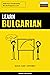 Learn Bulgarian - Quick / Easy / Efficient: 2000 Key Vocabularies