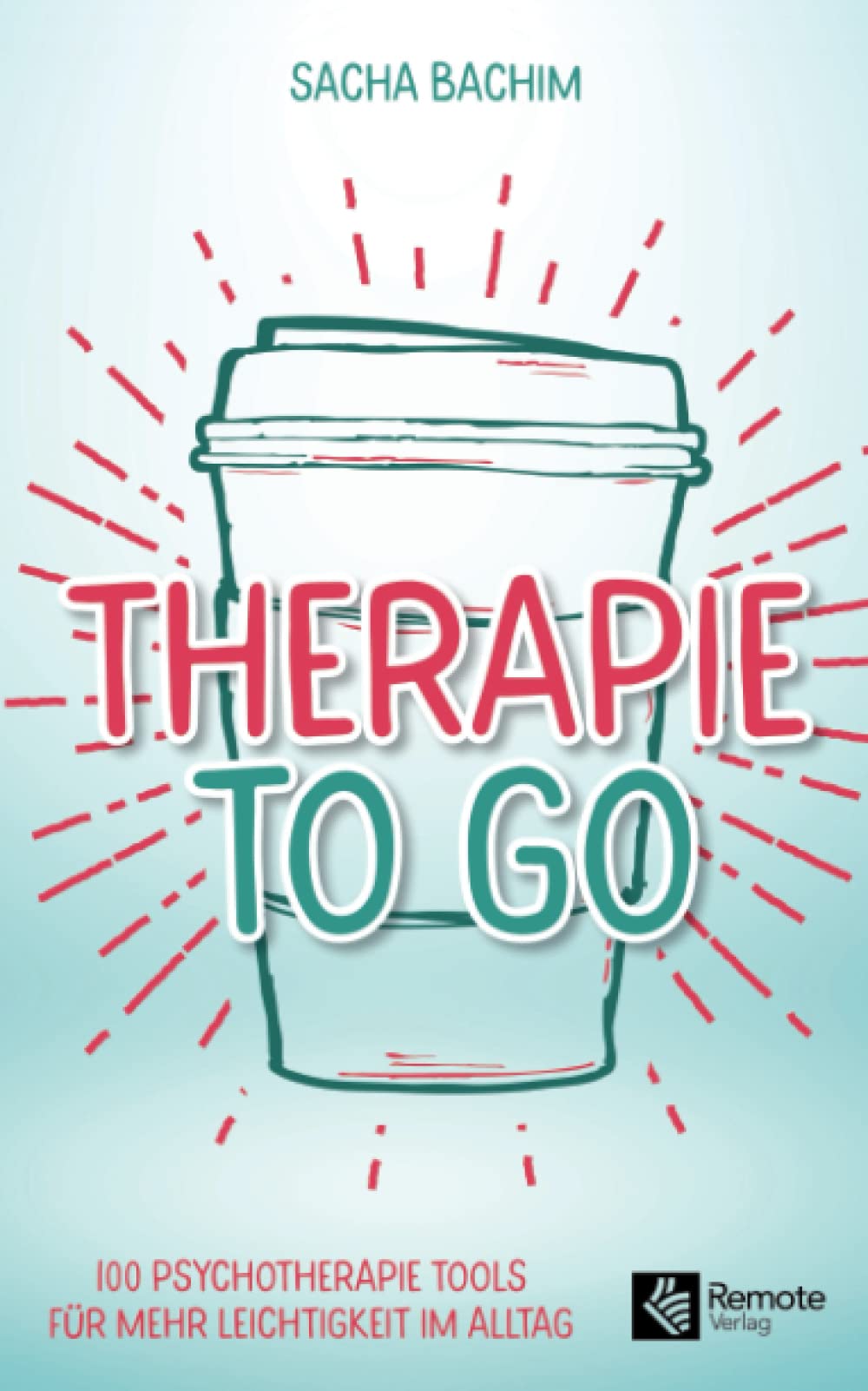 Therapie to go: 100 Psychotherapie Tools für mehr Leichtigkeit im Alltag (Paperback)