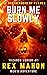 Burn Me Slowly by Rex Mahon