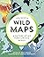 Brilliant Maps in the Wild: A Nature Atlas for Curious Minds