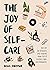 The Joy of Self-Care: 250 D...