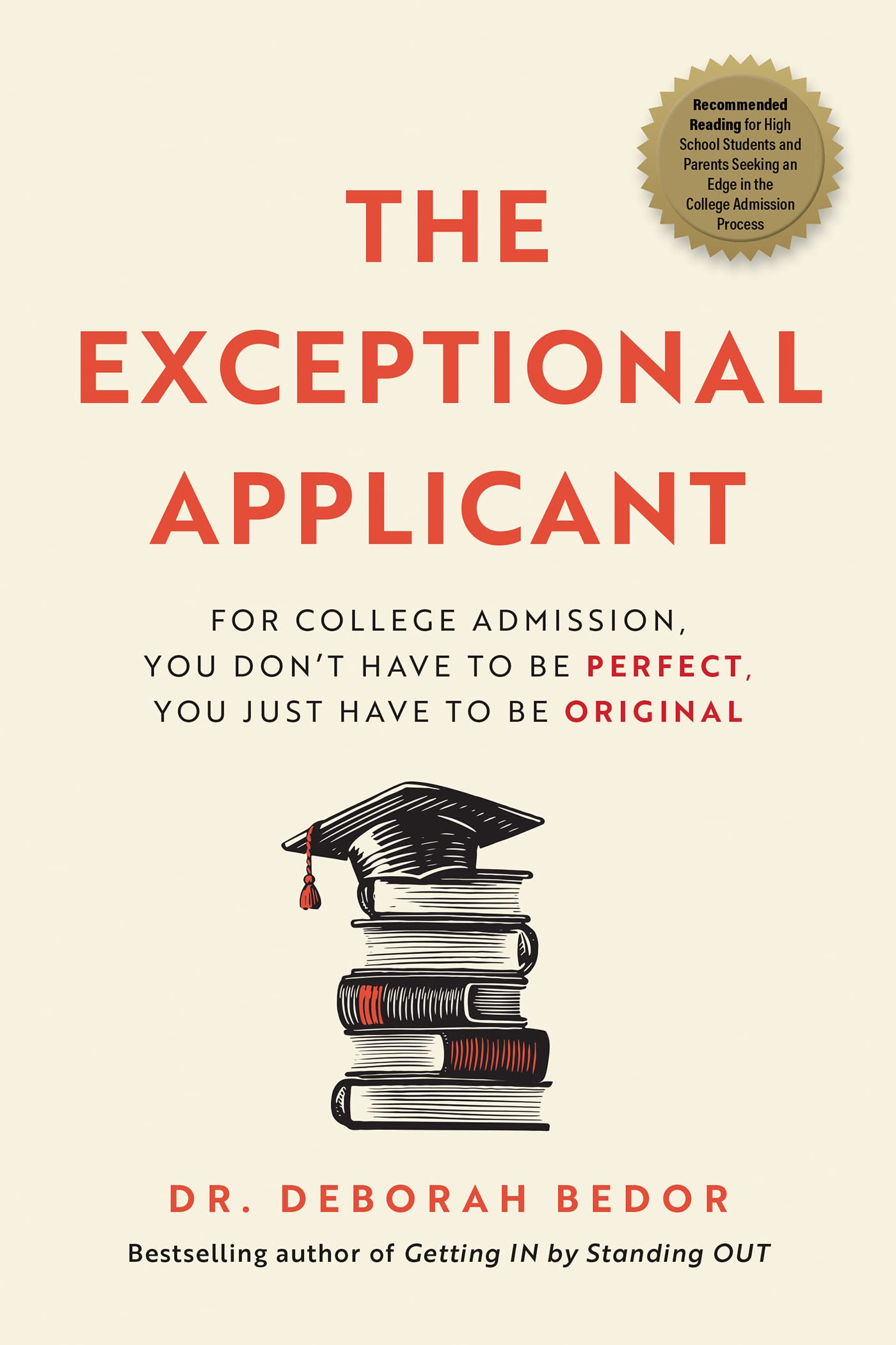 The Exceptional Applicant: For College Admission, You Don't Have To Be Perfect, You Just Have To Be Original (Kindle Edition)