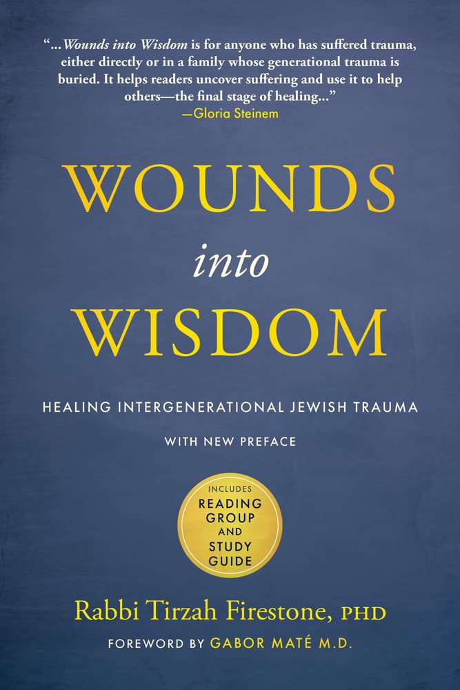 Wounds into Wisdom: Healing Intergenerational Jewish Trauma: New Preface by Author, New Foreword by Gabor Maté, Reading Group and Study Guide (Paperback)