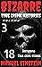 Bizarre True Crime Histories volume 3: 18 Ghastly and Disturbing stories of murder and Disapprance