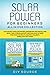 SOLAR POWER FOR BEGINNERS ALL IN ONE by DIY SOURCE