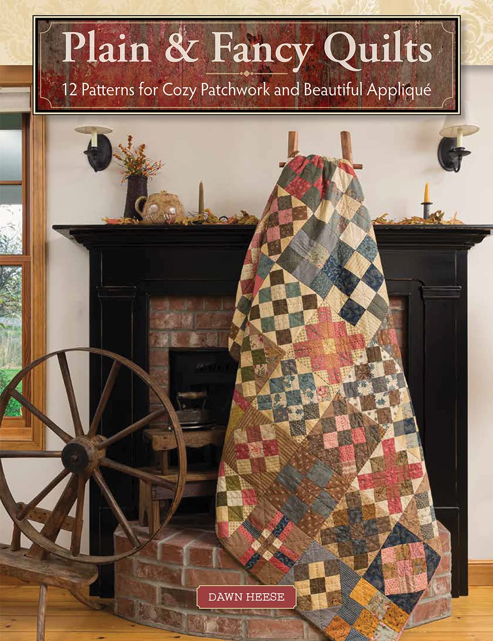 Plain & Fancy Quilts: 12 Patterns for Cozy Patchwork and Beautiful Appliqué (Paperback)