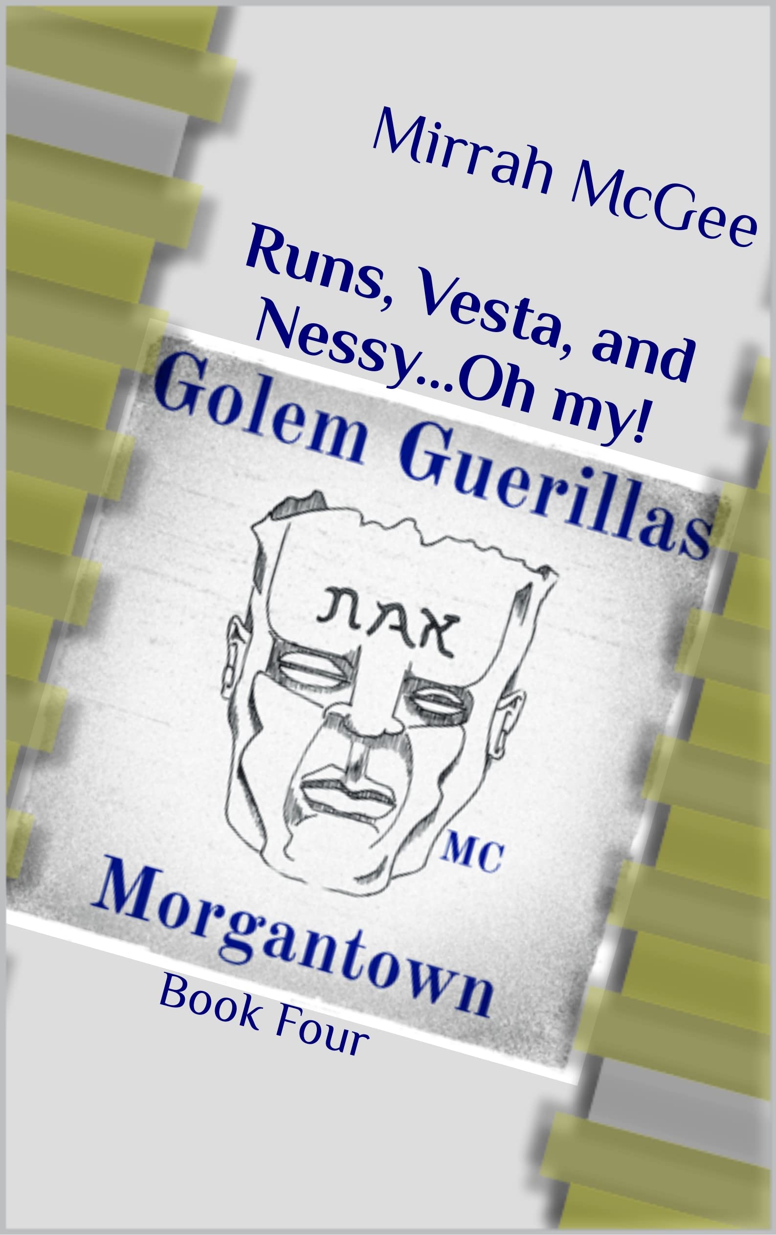 Runs, Vesta, and Nessy...Oh my!: Golem Guerillas MC Morgantown Book Four (Kindle Edition)
