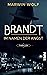 Brandt – Im Namen der Angst: Thriller | Spannender historischer Krimi um eine düstere Mordserie (German Edition)