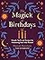 The Magick of Birthdays by Hannah Hawthorn