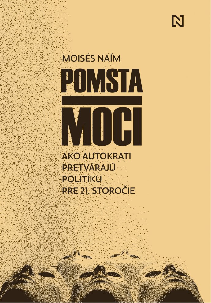 Pomsta moci: Ako autokrati pretvárajú politiku pre 21. storočie