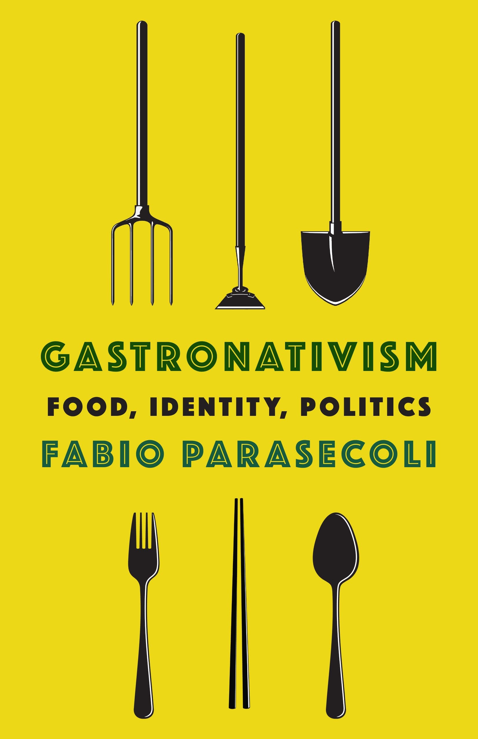 Gastronativism: Food, Identity, Politics (Arts and Traditions of the Table: Perspectives on Culinary History)