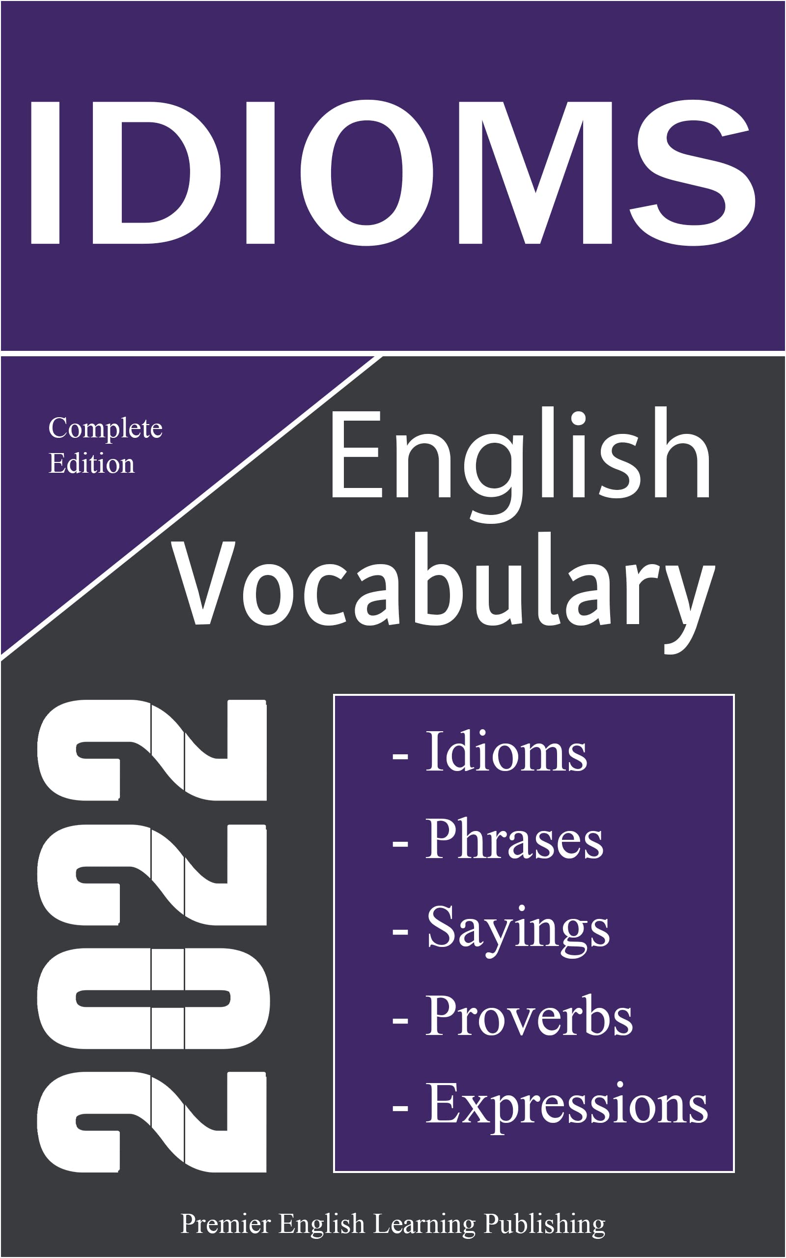 English Idioms Vocabulary 2022 Complete Edition: Important English Idioms, Sayings, and Phrases You Should Know to Write and Speak like a Well-Educated ... Most Comprehensive English Dictionaries) (Kindle Edition)
