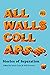 All Walls Collapse: Stories of Separation