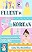 Fluent In Korean: Learn Kor...