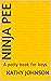 Ninja Pee: A potty book for...