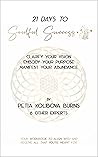 21 Days to Soulful Success: Clarify Your Vision, Embody Your Purpose, and Manifest Your Abundance in 21 Days - Purpose for Women, Purpose and Passion, ... Transformation Book (Soulful Success Books)