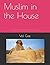 Muslim in the House by Val Gee