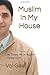 Muslim in My House by Val Gee