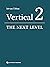 Vertical 2: The Next Level ...