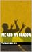 Me and my shadow by Thomas Miller