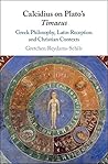 Calcidius on Plato's Timaeus: Greek Philosophy, Latin Reception, and Christian Contexts