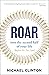 Roar: into the second half of your life (before it's too late)