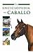 La enciclopedia del caballo / Encyclopedia of Horses (Spanish Edition)
