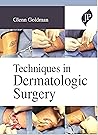Techniques In Dermatologic Surgery Techniques In Dermatologic Surgery