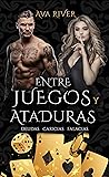 Entre juegos y ataduras by Ava River Entre juegos y ataduras by Ava River