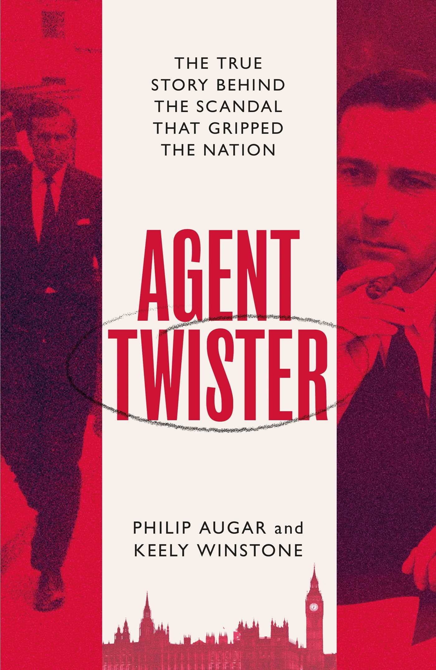 Agent Twister: The True Story Behind the Scandal that Gripped the Nation (Hardcover)