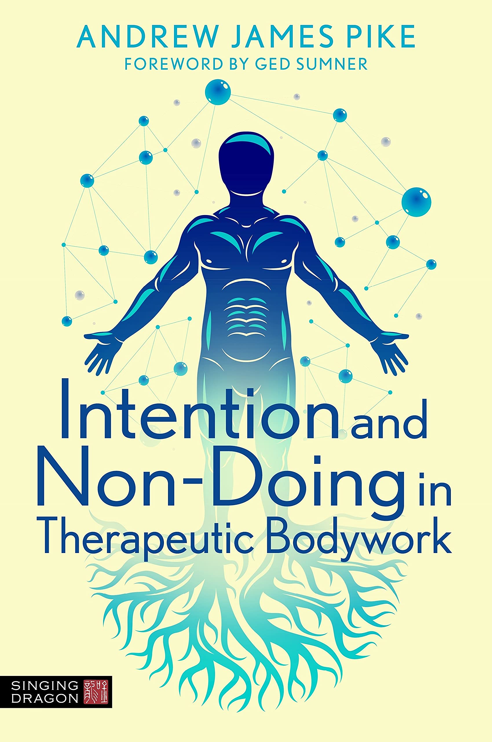 Intention and Non-Doing in Therapeutic Bodywork (Kindle Edition)