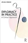 Diplomacy in Practice: A Critical Approach Diplomacy in Practice: A Critical Approach