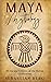 Maya Mythology: Myths and F...