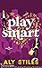 Play Smart (Work For It, #5)