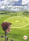 What Do We Know About Crop Circles? (What Do We Know About?) What Do We Know About Crop Circles? (What Do We Know About?)