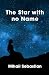 A Star with no Name by Rukhsana Ahmad A Star with no Name by Rukhsana Ahmad