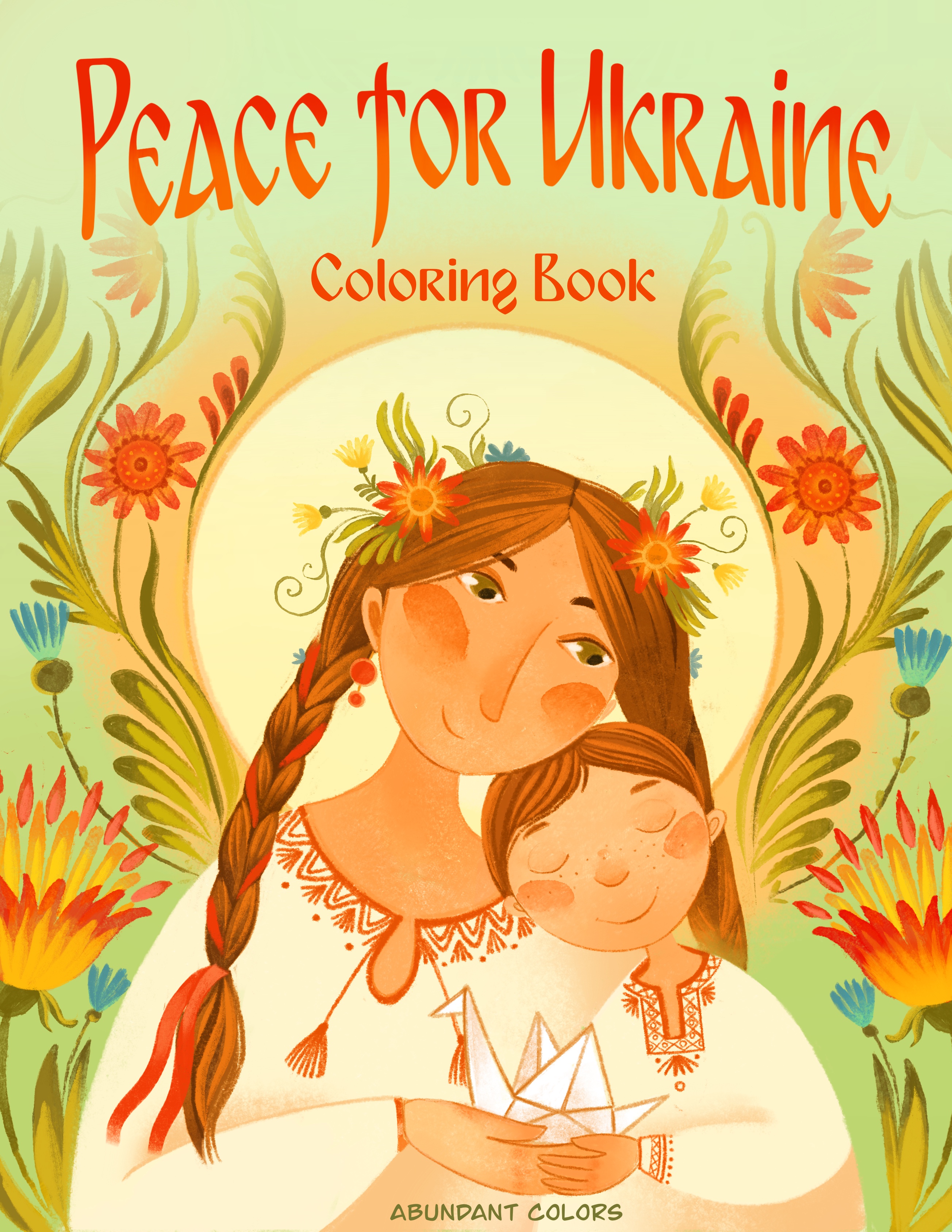 Peace for Ukraine Coloring Book: Help Refugees, Color Ukrainian Designs, and Learn About Ukraine (Peace for Ukraine Series)
