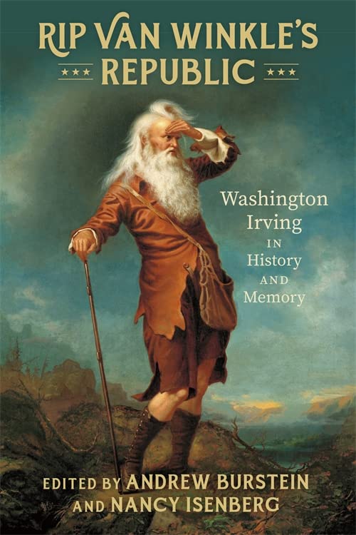 Rip Van Winkle’s Republic: Washington Irving in History and Memory (Kindle Edition)