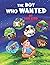 The Boy Who Wanted