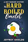 The Hard-Boiled Omelet: A Guy Vanduex Mystery
