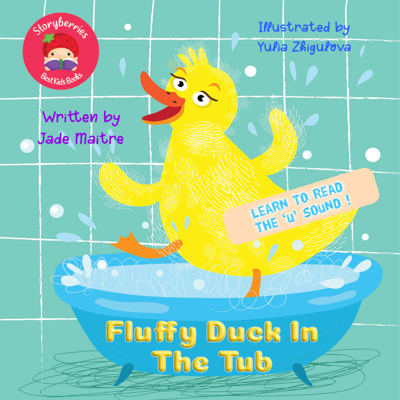 Fluffy Duck In The Tub: A Phonics Early Reader for Preschoolers Learning the Short 'u' Sound (Storyberries Phonics # 5)
