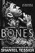 Bones by Shantel Tessier Bones by Shantel Tessier