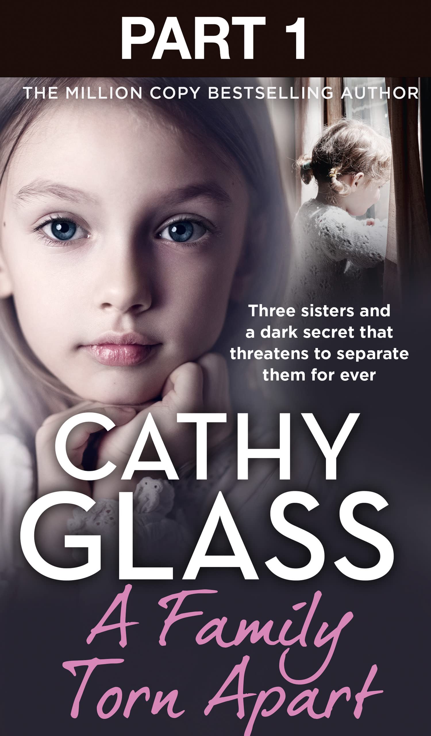 A Family Torn Apart: Part 1 of 3: Three sisters and a dark secret that threatens to separate them for ever (Kindle Edition)