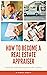 How To Become A Real Estate Appraiser by Hal Morgan