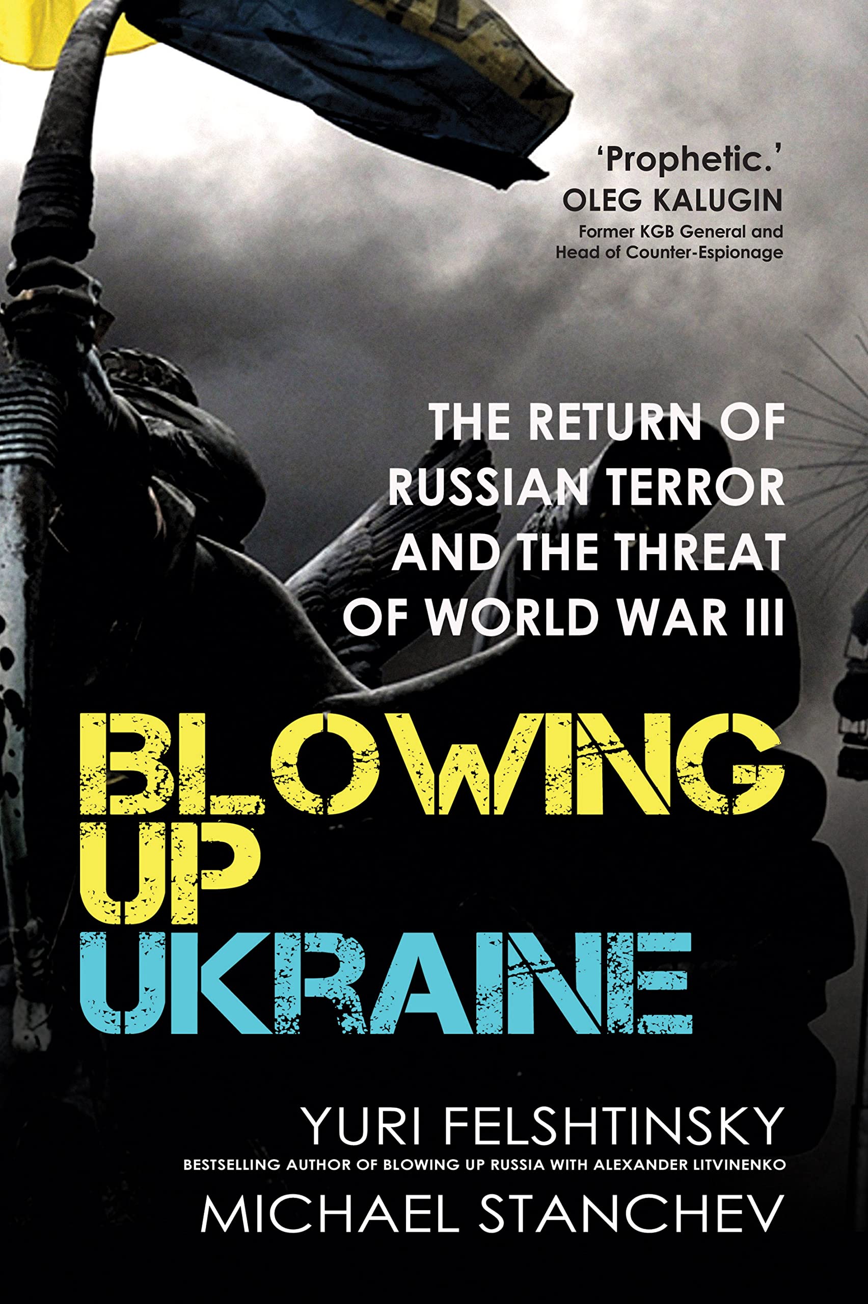 Blowing up Ukraine: The Return of Russian Terror and The Threat of World War III (Kindle Edition)