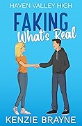 Faking What's Real (Haven Valley High #1)