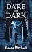 Dare the Dark