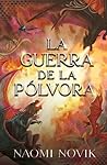 La Guerra de la Pólvora by Naomi Novik